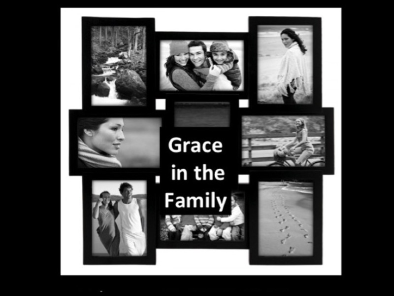 Grace in the Family part 3